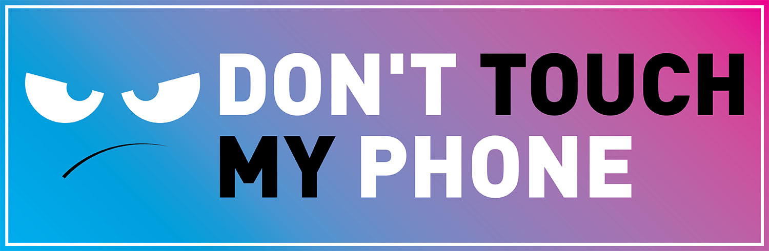 Fóliák és tokok a Don't Touch My Phone kollekcióból