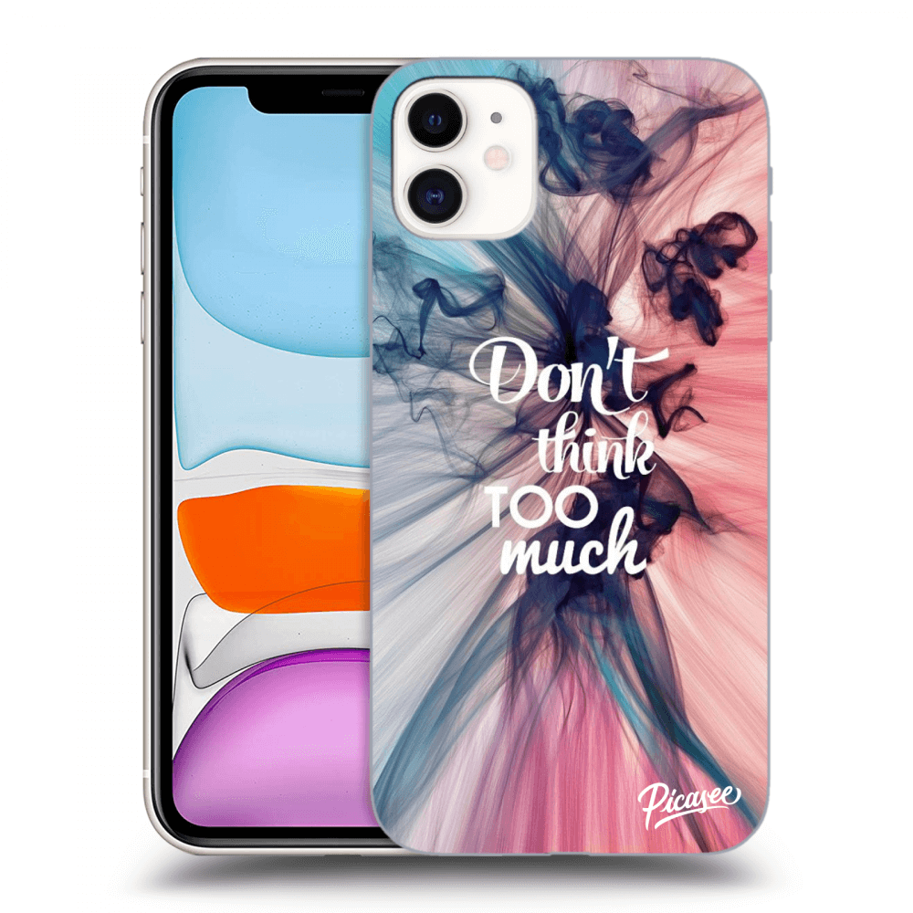 Picasee ULTIMATE CASE MagSafe Apple iPhone 11 - készülékre - Don't think TOO much