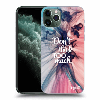 Picasee ULTIMATE CASE Apple iPhone 11 Pro Max - készülékre - Don't think TOO much