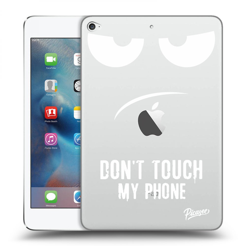 Picasee átlátszó szilikon tok az alábbi táblagépre Apple iPad mini 4 - Don't Touch My Phone