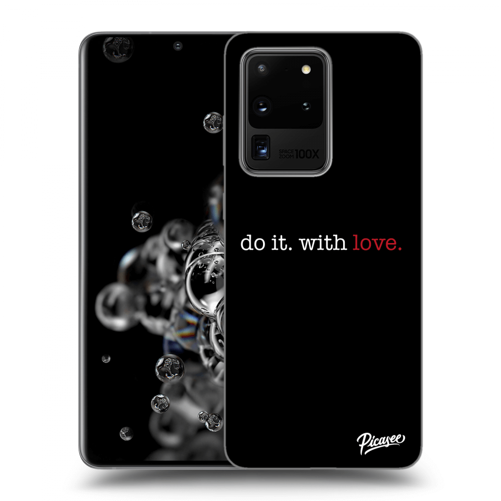 Picasee átlátszó szilikon tok az alábbi mobiltelefonokra Samsung Galaxy S20 Ultra 5G G988F - Do it. With love.