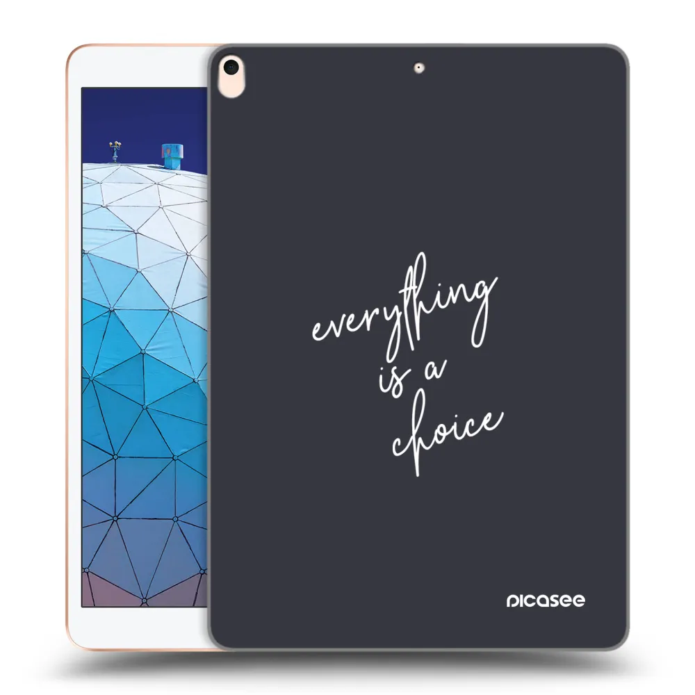 Picasee átlátszó szilikon tok az alábbi táblagépre Apple iPad Air 10.5" 2019 (3.gen) - Everything is a choice