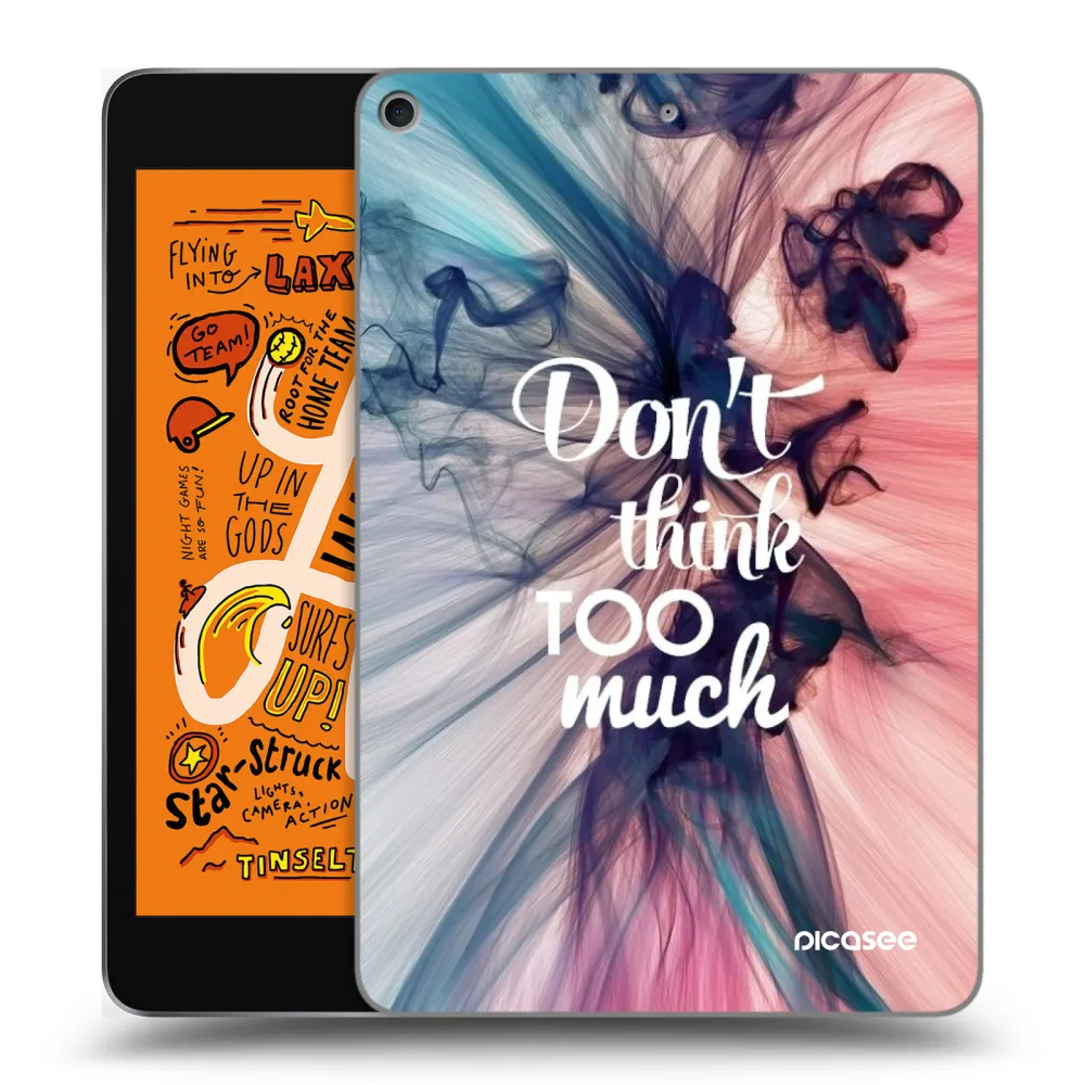 Picasee átlátszó szilikon tok az alábbi táblagépre Apple iPad mini 2019 (5. gen) - Don't think TOO much