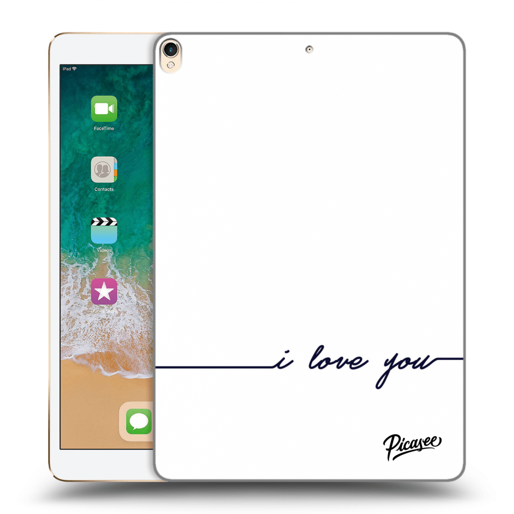 Picasee átlátszó szilikon tok az alábbi táblagépre Apple iPad Pro 10.5" 2017 (2. gen) - I love you