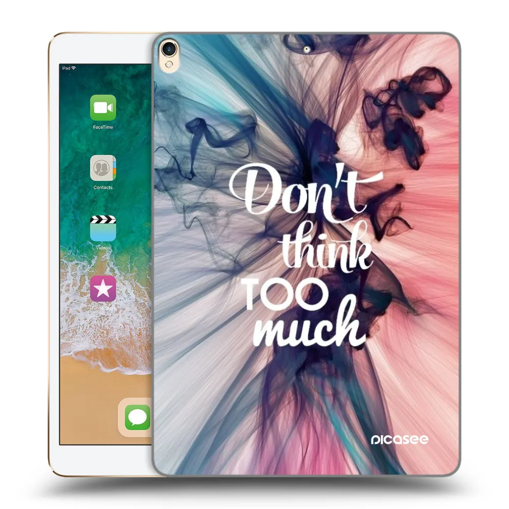 Picasee átlátszó szilikon tok az alábbi táblagépre Apple iPad Pro 10.5" 2017 (2. gen) - Don't think TOO much