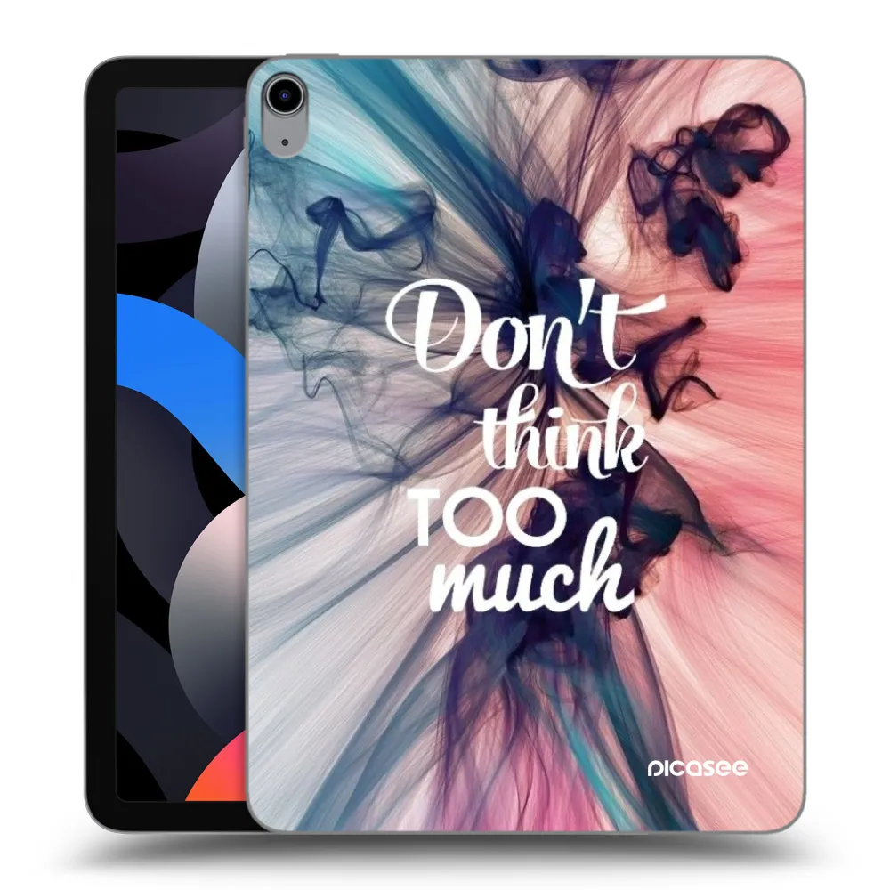 Picasee átlátszó szilikon tok az alábbi táblagépre Apple iPad Air 4 10.9" 2020 - Don't think TOO much