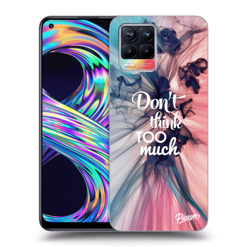 Picasee ULTIMATE CASE Realme 8 4G - készülékre - Don't think TOO much