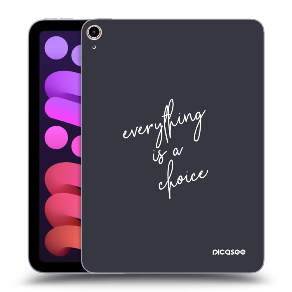 Picasee átlátszó szilikon tok az alábbi táblagépre Apple iPad mini 2021 (6. gen) - Everything is a choice
