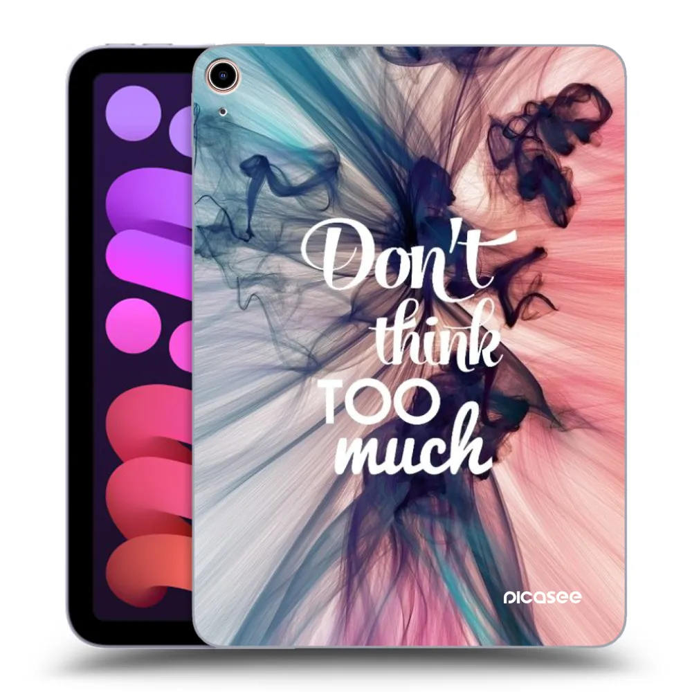 Picasee átlátszó szilikon tok az alábbi táblagépre Apple iPad mini 2021 (6. gen) - Don't think TOO much