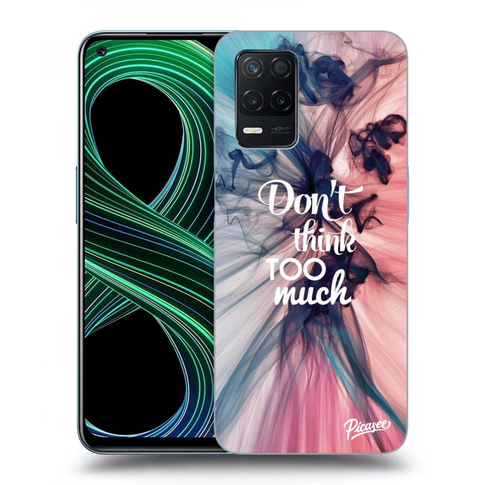 Picasee ULTIMATE CASE Realme 8 5G - készülékre - Don't think TOO much