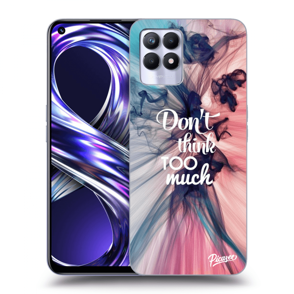 Picasee ULTIMATE CASE Realme 8i - készülékre - Don't think TOO much