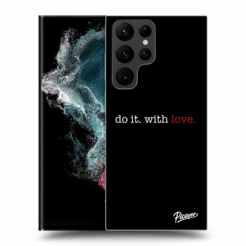 Picasee fekete szilikon tok az alábbi mobiltelefonokra Samsung Galaxy S22 Ultra 5G - Do it. With love.