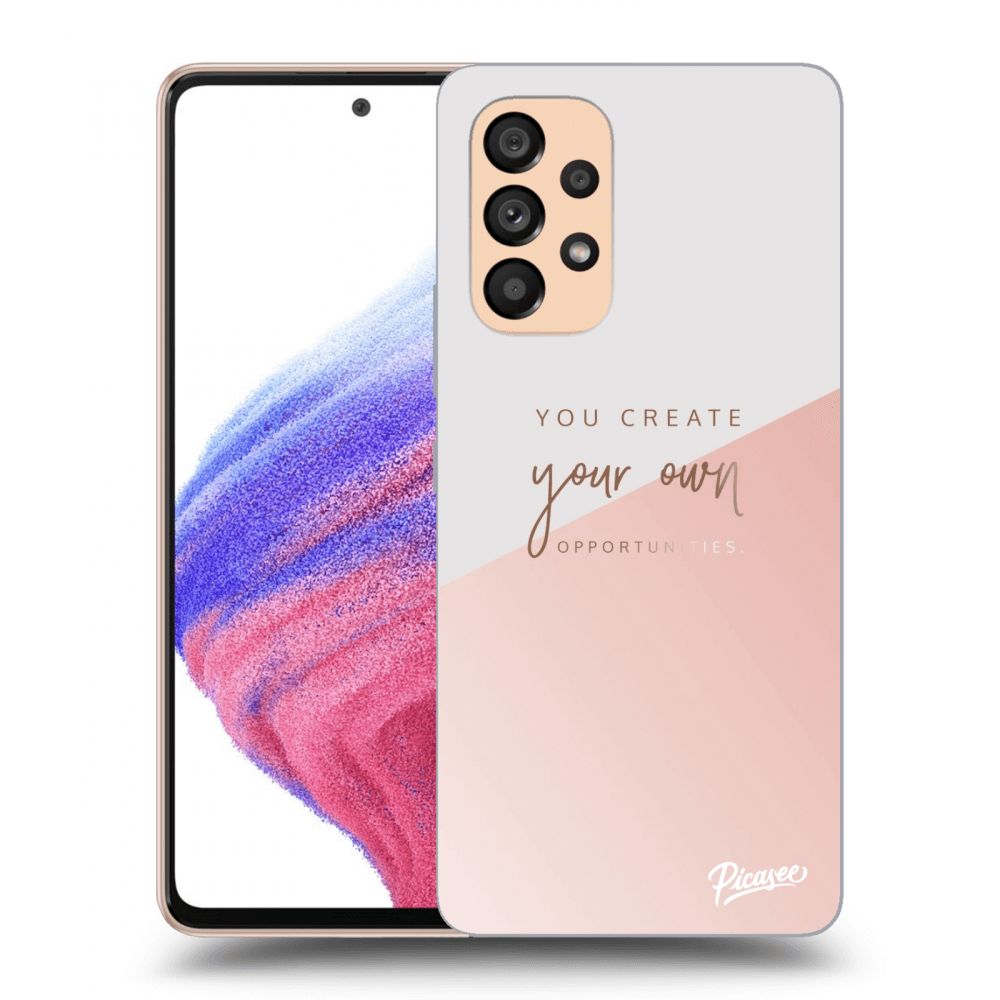 Picasee ULTIMATE CASE Samsung Galaxy A53 5G - készülékre - You create your own opportunities