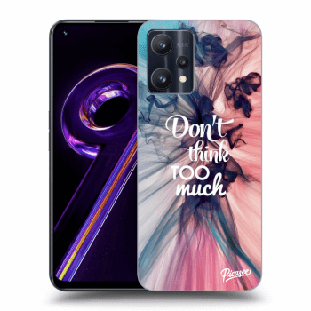 Picasee ULTIMATE CASE Realme 9 Pro 5G - készülékre - Don't think TOO much