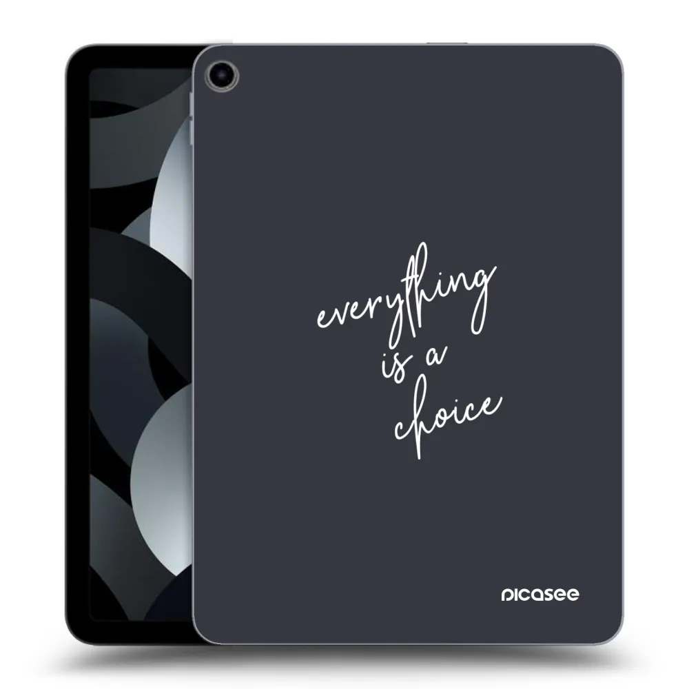 Picasee átlátszó szilikon tok az alábbi táblagépre Apple iPad Air 5 10.9" 2022 - Everything is a choice