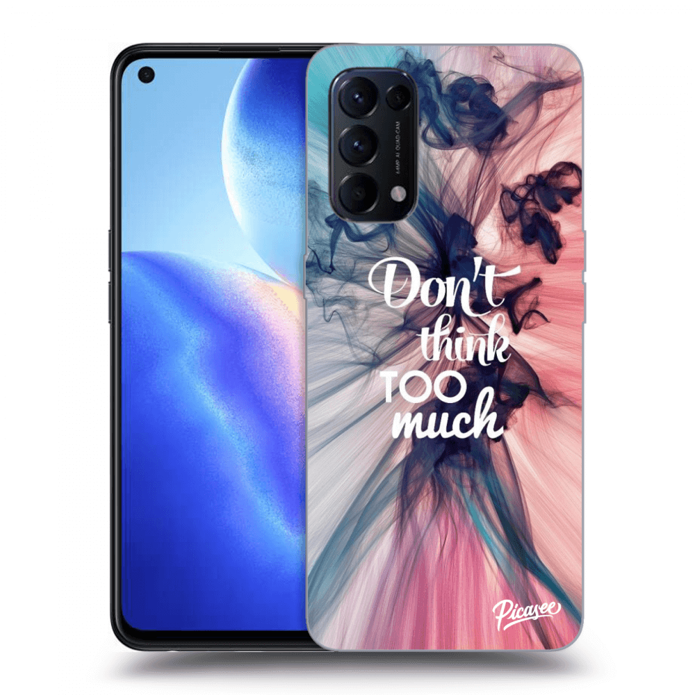 Picasee ULTIMATE CASE OPPO Reno 5 5G - készülékre - Don't think TOO much