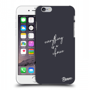 Picasee ULTIMATE CASE Apple iPhone 6/6S - készülékre - Everything is a choice