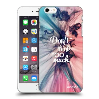 Szilikon tok erre a típusra Apple iPhone 6 Plus/6S Plus - Don't think TOO much