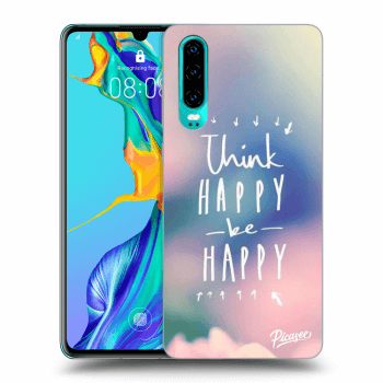 Picasee ULTIMATE CASE Huawei P30 - készülékre - Think happy be happy