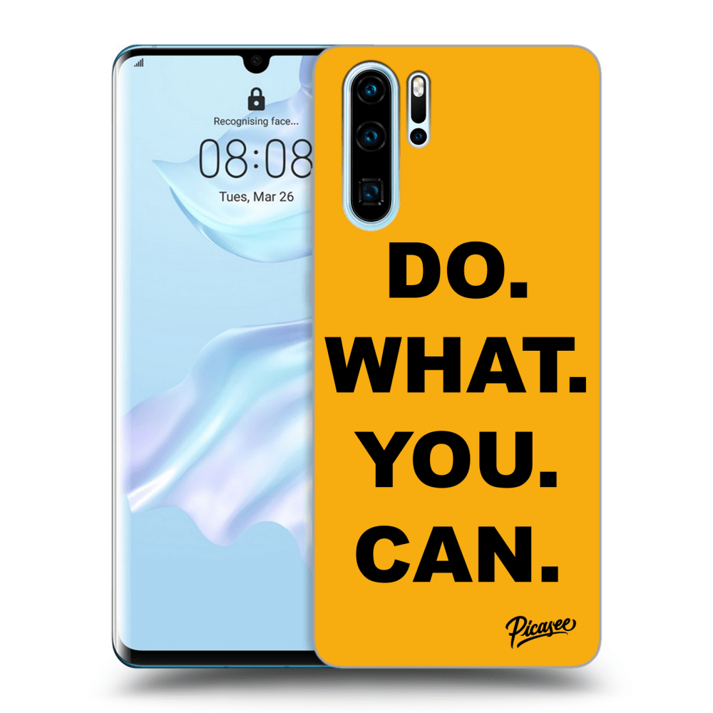 Picasee ULTIMATE CASE Huawei P30 Pro - készülékre - Do What You Can