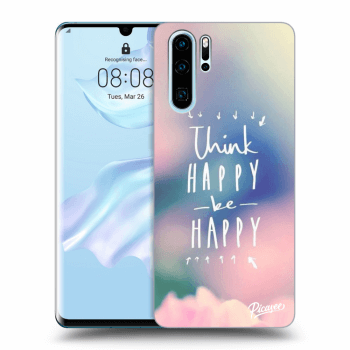 Picasee átlátszó szilikon tok az alábbi mobiltelefonokra Huawei P30 Pro - Think happy be happy